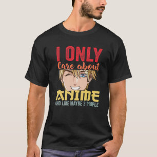 Ich kümmere mich nur um Anime und vielleicht 3 Leu T-Shirt