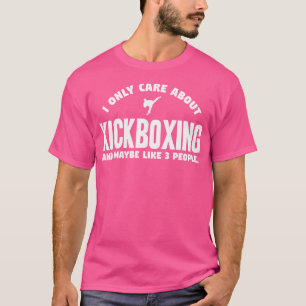 Ich kümmere mich nur um das Kickboxen T-Shirt
