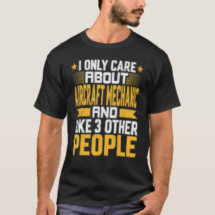 Ich kümmere mich nur um Flugzeugmechaniker und mag T-Shirt