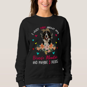 Ich kümmere mich nur um meinen Berner und vielleic Sweatshirt