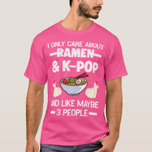 Ich kümmere mich nur um Ramen K-Pop Ramen K-Pop T-Shirt