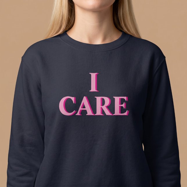 Ich kümmere mich Positive durchdachte Sweatshirt (Von Creator hochgeladen)