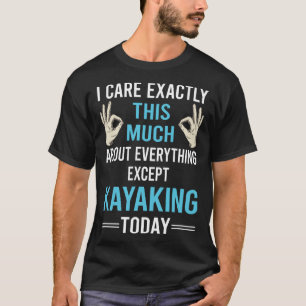 Ich kümmere mich um Kayaking Kayak Kayaker T-Shirt
