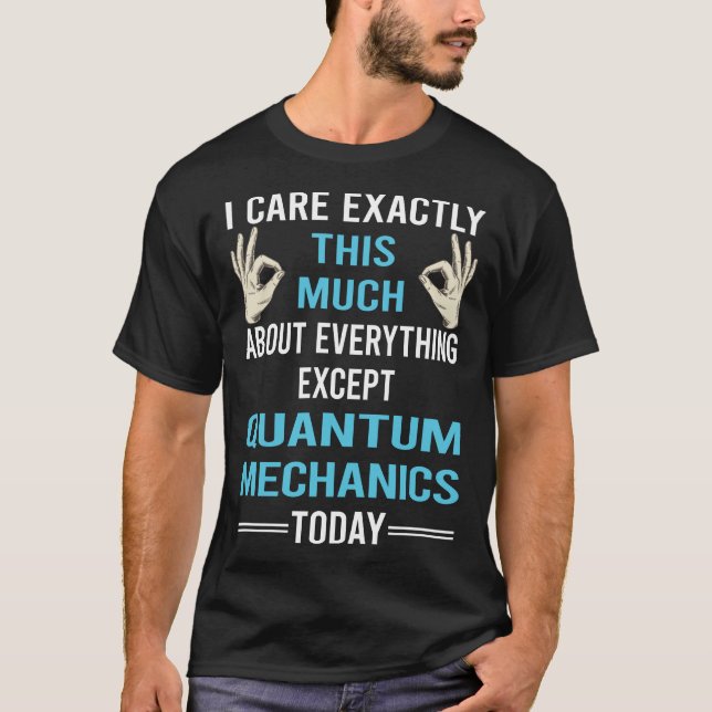 Ich kümmere mich um Quantenmechanik T-Shirt (Vorderseite)