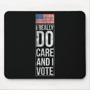 Ich kümmere mich wirklich und ich wähle Politische Mousepad
