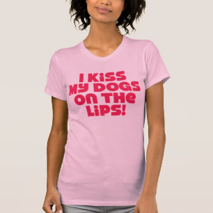 Ich küsse meine Hunde auf den Lippen T-Shirt