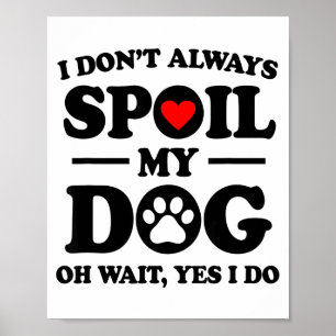 Ich küsse meinen Hund nicht immer Oh, warten Sie, Poster