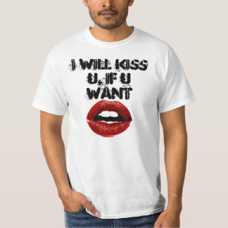 Ich küsse U, wenn U wollen T-Shirt