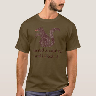 Ich küsste ein Eichhörnchen und ich mochte es T-Shirt