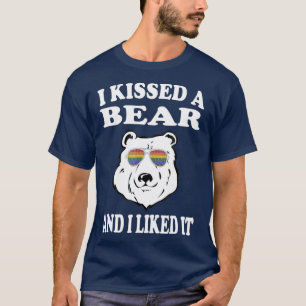 Ich küsste einen Bären und ich mochte ihn zum Ga T-Shirt