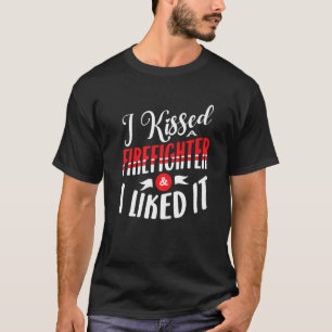 Ich küsste einen Feuerwehrmann und ich mochte es f T-Shirt