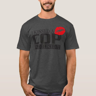 Ich küsste einen Polizist und ich mochte ihn, die T-Shirt