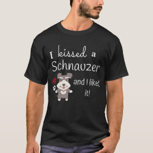 Ich küsste einen Schnauzer und ich mochte es T-Shirt