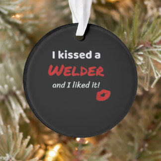 Ich küsste einen Schweißer und ich mochte es | Fun Ornament