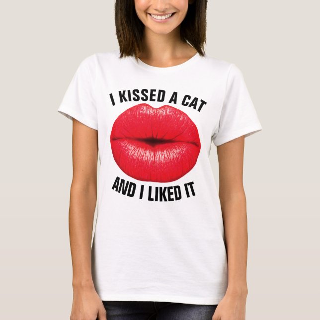 ICH KÜSTE EINE KATZE UND ICH MAG ES T - Shirt (Vorderseite)