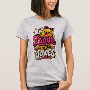 Ich lache über meine eigenen Witze T-Shirt