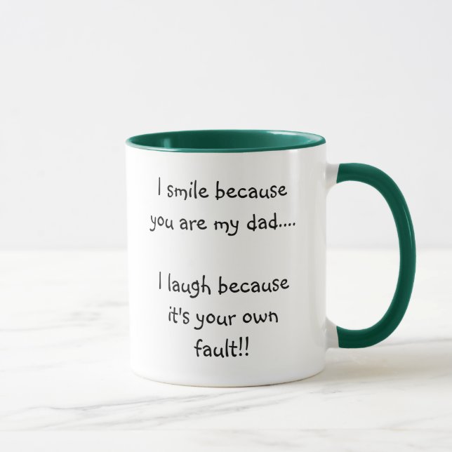 Ich lächele, weil Sie sind mein Vati….Ich lache Tasse (Rechts)