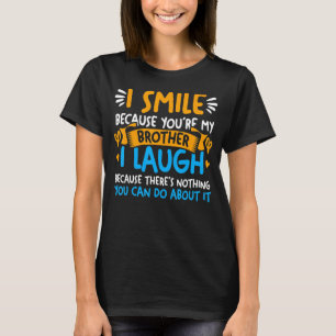 Ich lächle, weil du mein Bruder für alle Geschwist T-Shirt