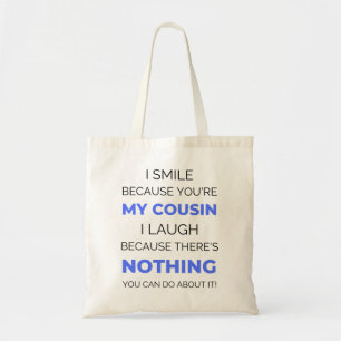 Ich lächle, weil du mein Cousin 2 bist Tragetasche