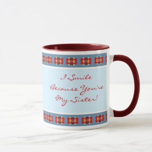 Ich lächle, weil du meine Schwester Keramik Tasse
