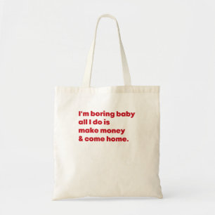 Ich langweile nur Baby, ich mache nur Geld und kom Tragetasche
