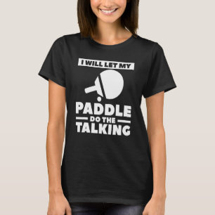 Ich Lass mein Paddel den Pingpong. T-Shirt