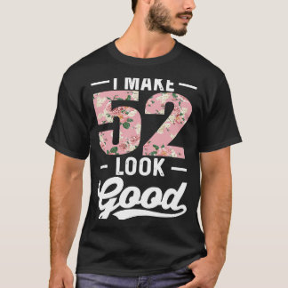 Ich lasse 52 gut aussehen 52. Geburtstagskleidung T-Shirt