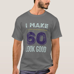 Ich lasse 60 gut aussehen 60. Geburtstagsparty 60  T-Shirt