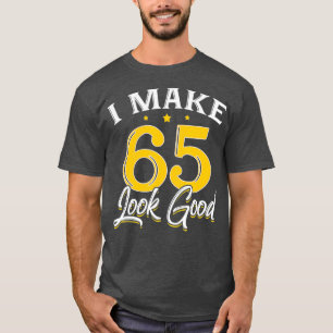 Ich lasse 65 gut aussehen, 65 Jahre altes Geburtst T-Shirt