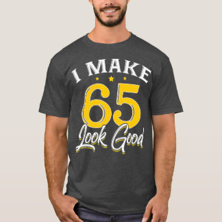 Ich lasse 65 gut aussehen, 65 Jahre altes Geburtst T-Shirt