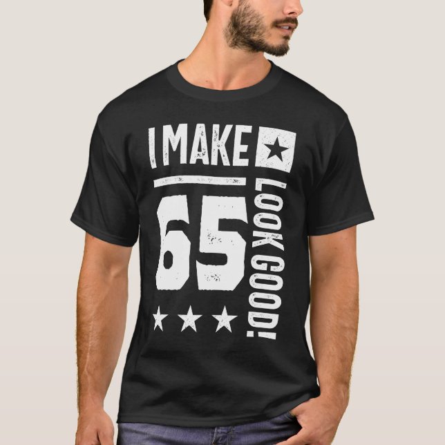 Ich lasse 65 gut aussehen! T-Shirt (Vorderseite)