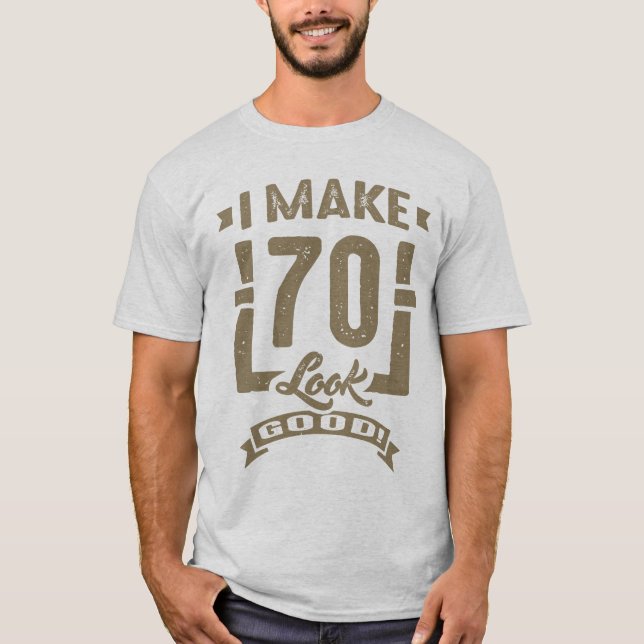 Ich lasse 70 gut aussehen! T-Shirt (Vorderseite)