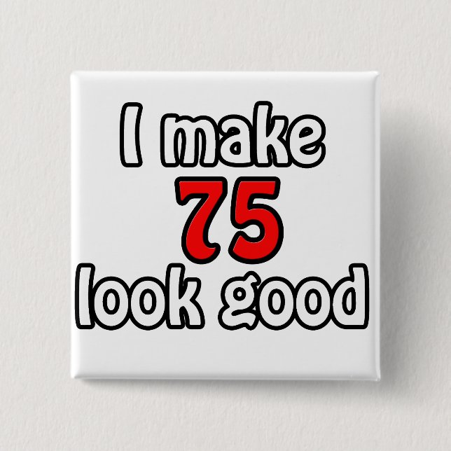 Ich lasse 75 gut aussehen button (Vorderseite)