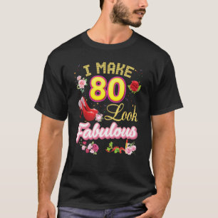 Ich lasse 80 fabelhaft aussehen 80. Happy Birthday T-Shirt