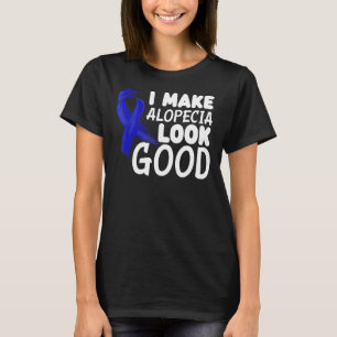 Ich lasse Alopecia gut aussehen Alopezie Krieger T-Shirt