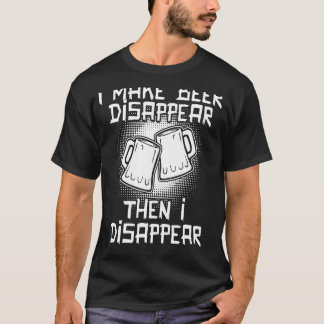 Ich lasse Bier verschwinden, dann verschwinde ich T-Shirt