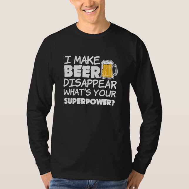Ich lasse Bier verschwinden, was bin unser T-Shirt (Vorderseite)