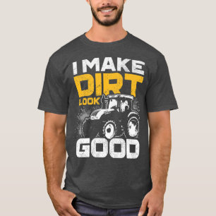 Ich lasse Dirt gut aussehen Traktor Driver Agircul T-Shirt