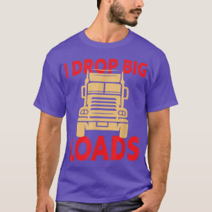 Ich lasse große Ladungen fallen - Lkw-Fahrer 925 T-Shirt