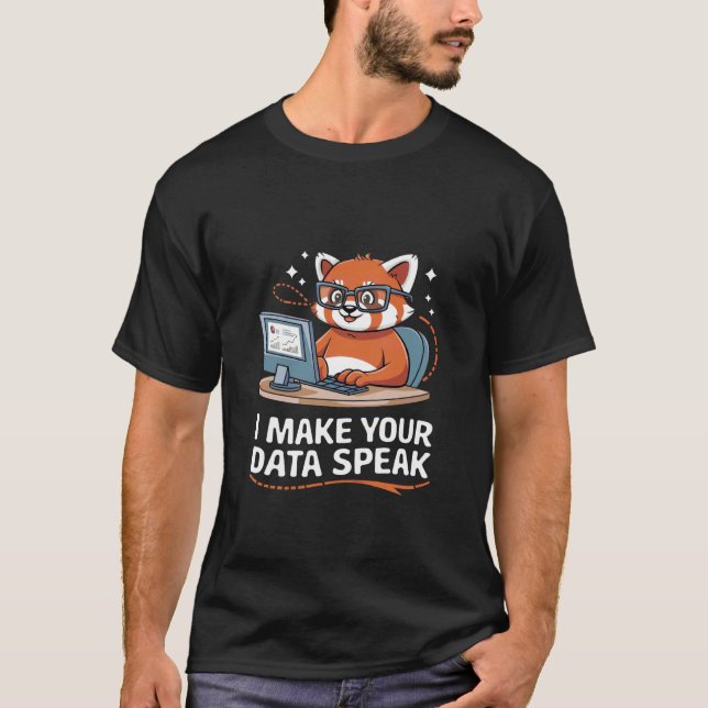 Ich lasse Ihre Daten sprechen Data Engineer Data A T-Shirt (Vorderseite)