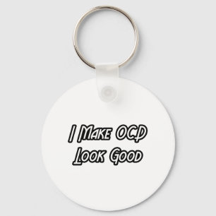 Ich lasse OCD gut aussehen Schlüsselanhänger