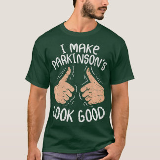 Ich lasse Parkinsons gut aussehen Parkinson-Krankh T-Shirt
