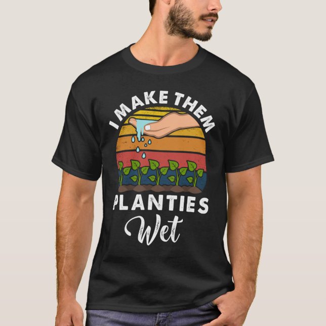 Ich lasse sie Planties nass Gärtnergärtner machen T-Shirt (Vorderseite)