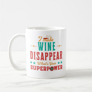Ich lasse Wein verschwinden, was deine Supermacht Kaffeetasse