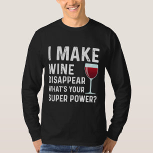 Ich lasse Wein verschwinden, was Ihr Super Power W T-Shirt