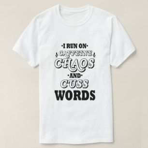 ICH LAUFE AUF CAFFEINE CHAOS UND KUSS WORTE T-Shirt