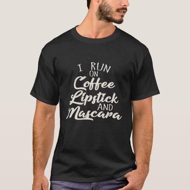 Ich laufe auf Coffee Lipstick und Mascara Spaß T-Shirt (Vorderseite)