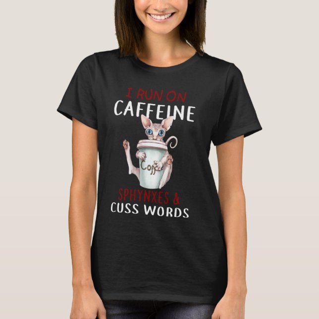 Ich laufe auf Coffeine Sphynxes & Cuss Worte Funny T-Shirt (Vorderseite)