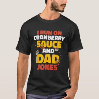 Ich laufe auf Cranberry Sauce und Vater Jokes Vate T-Shirt