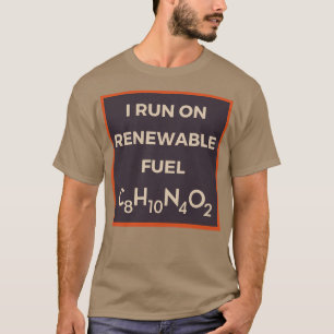 ICH LAUFE AUF DER CHEMISCHEN FORMEL DER ERNEUERBAR T-Shirt